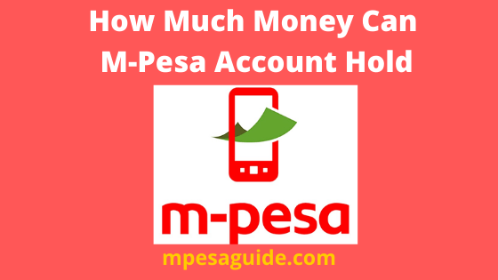 How Much Can Mpesa Hold, How Much Money Can M-Pesa Account Hold