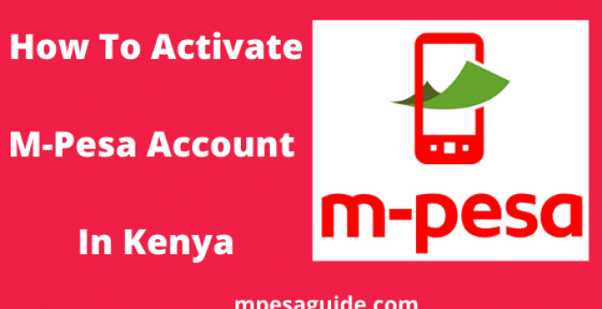 How To Activate Mpesa Account, 2022, Ultimate Guide To M-Pesa Activation Kenya