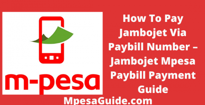 How To Pay Jambojet Via Paybill Number, 2022, Jambojet Mpesa Paybill Payment Guide