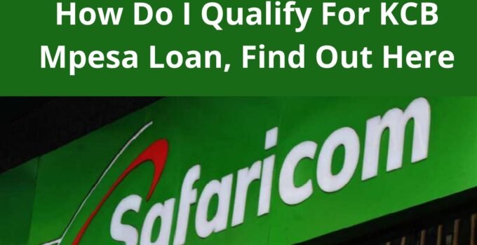 How Do I Qualify For KCB Mpesa Loan, Find Out Here