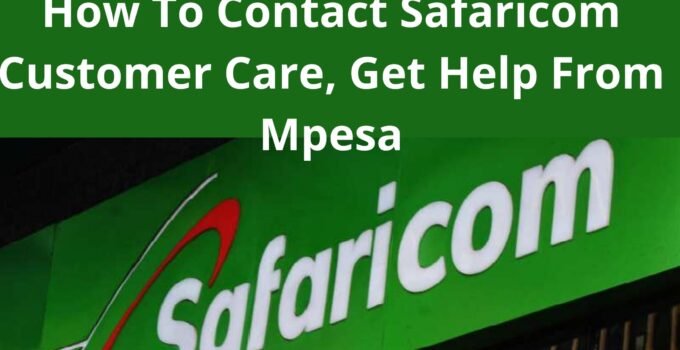 How To Contact Safaricom Customer Care, Get Help From Mpesa