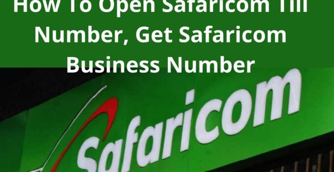 How To Open Safaricom Till Number, Get Safaricom Business Number